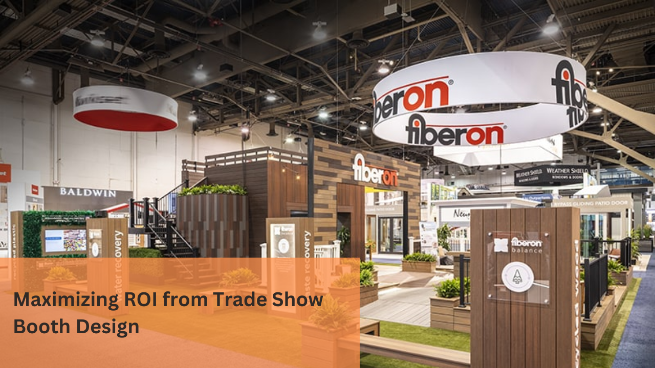 Maximizing ROI from Trade Show Booth Design